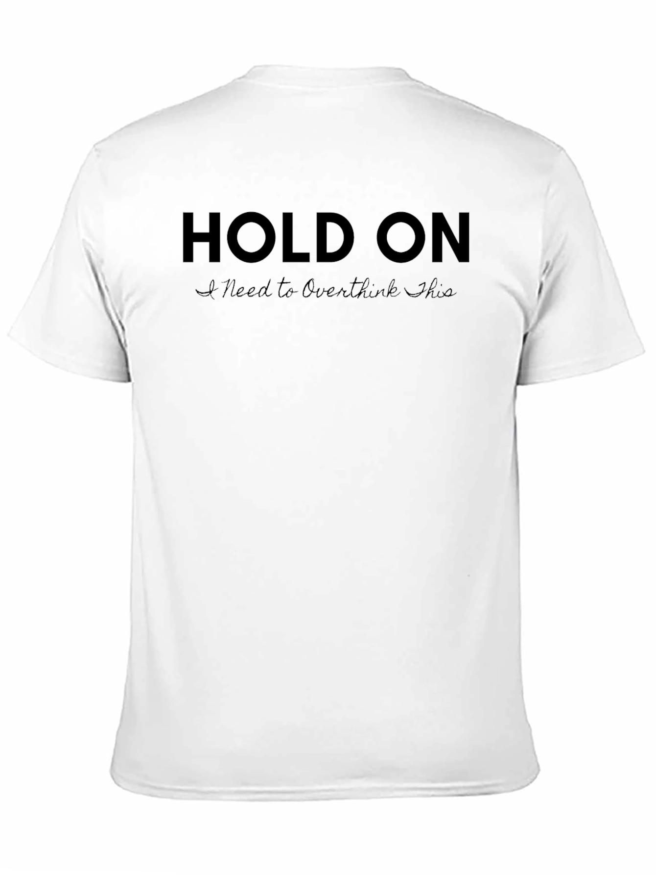 Hold On I Need to Overthink This Black T-Shirt