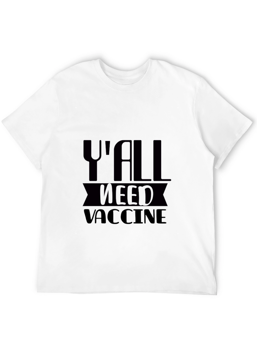 Yall Need Vaccine T-Shirt