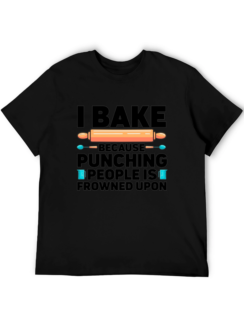 I Bake T-Shirt - Funny Baking Quote