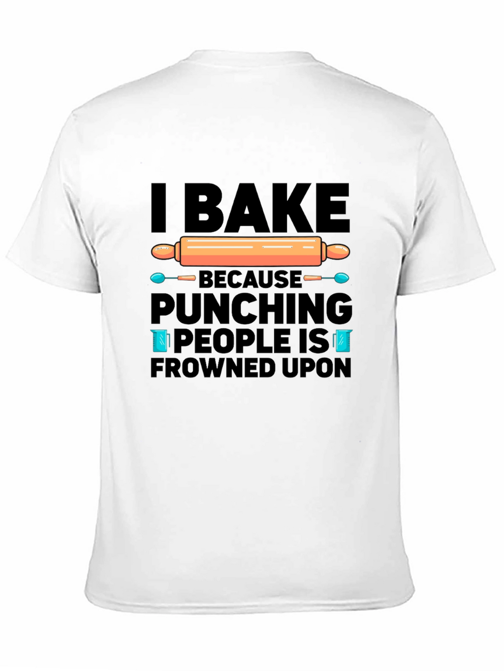 I Bake T-Shirt - Funny Baking Quote