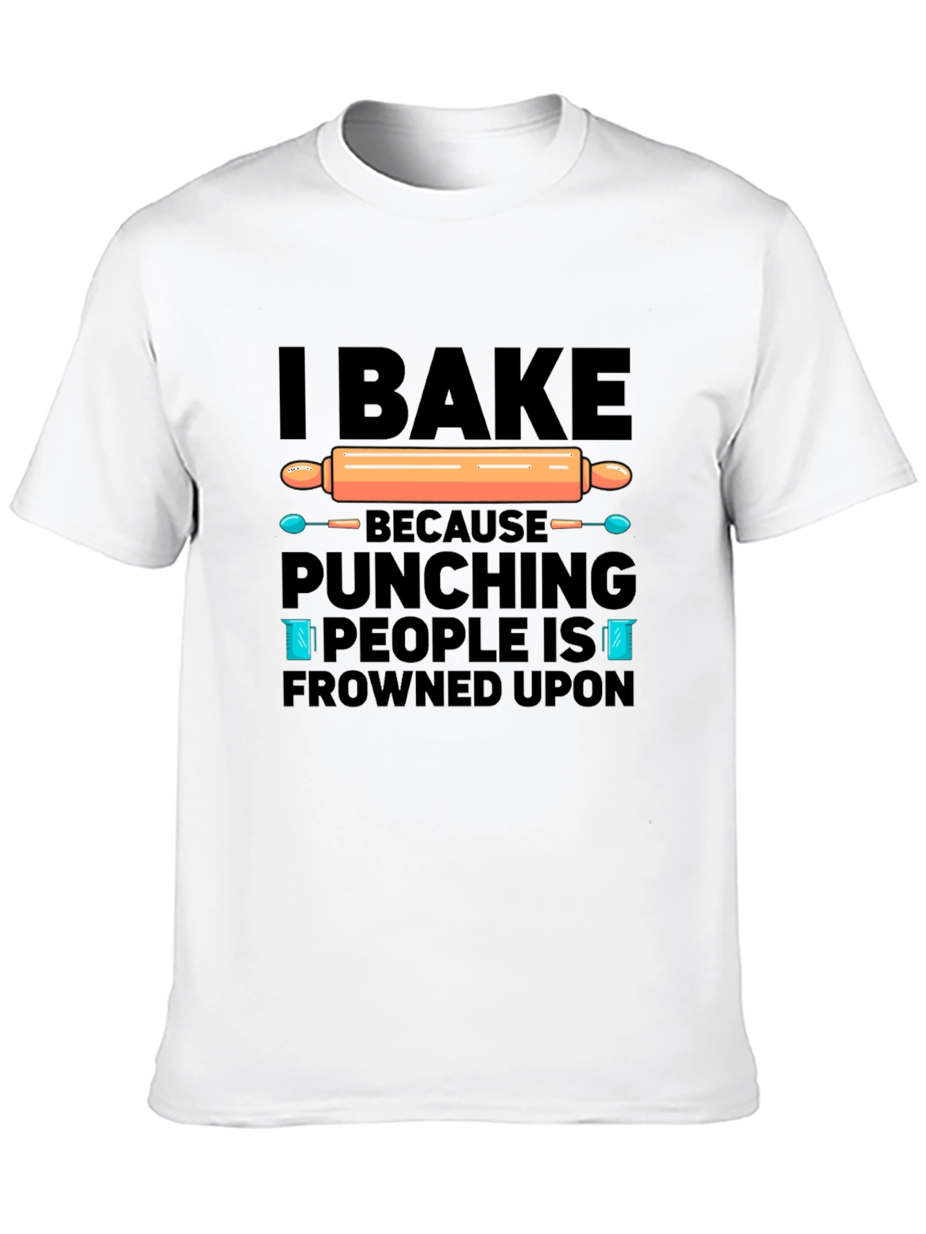 I Bake T-Shirt - Funny Baking Quote