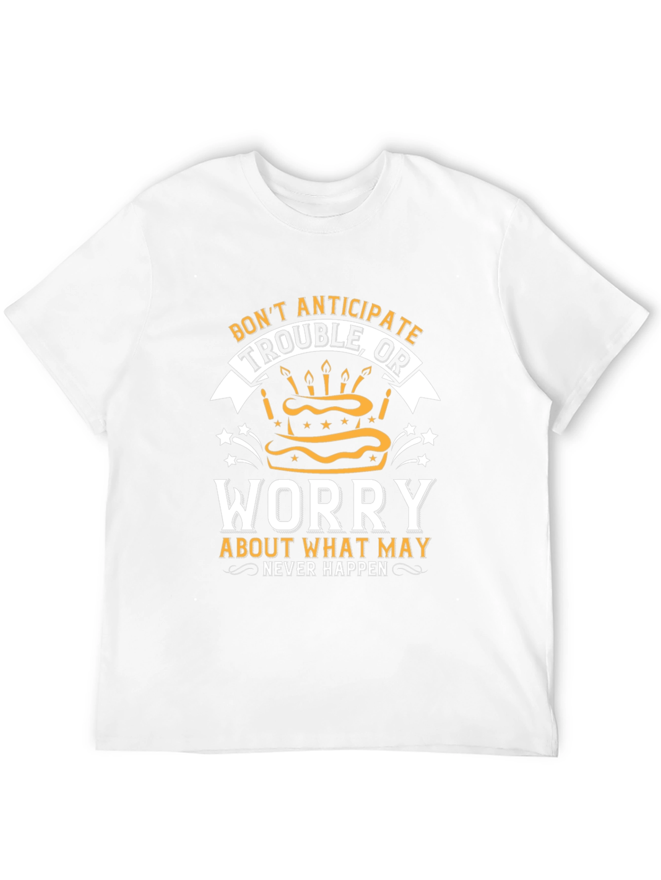 Dont Anticipate Trouble T-Shirt