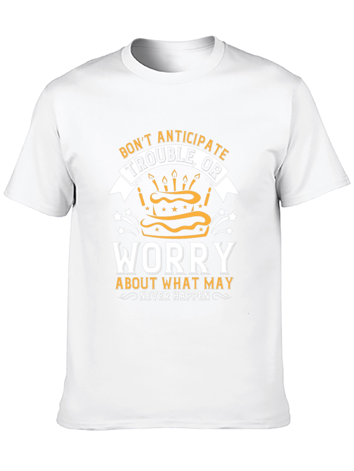 Dont Anticipate Trouble T-Shirt