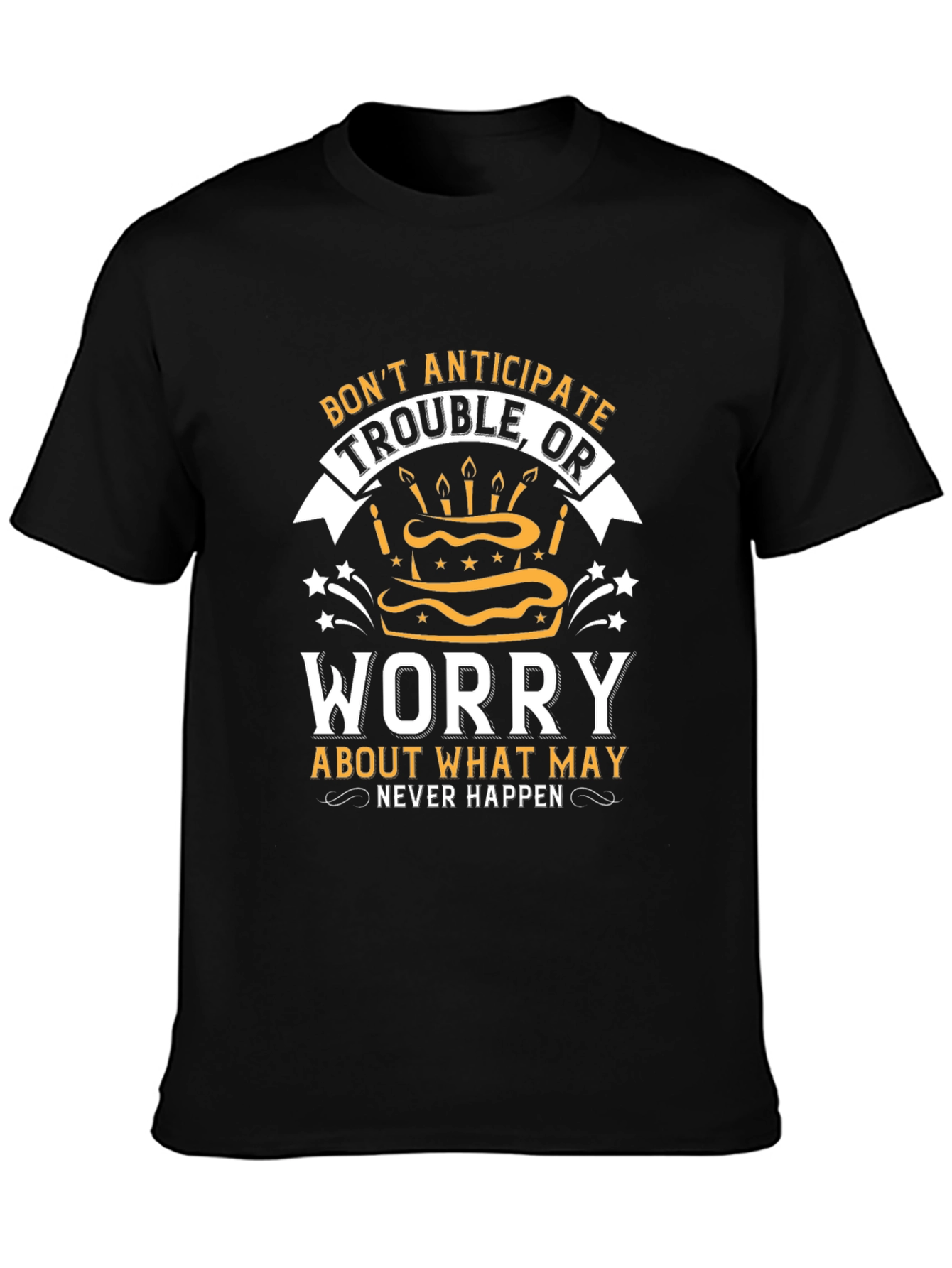 Dont Anticipate Trouble T-Shirt