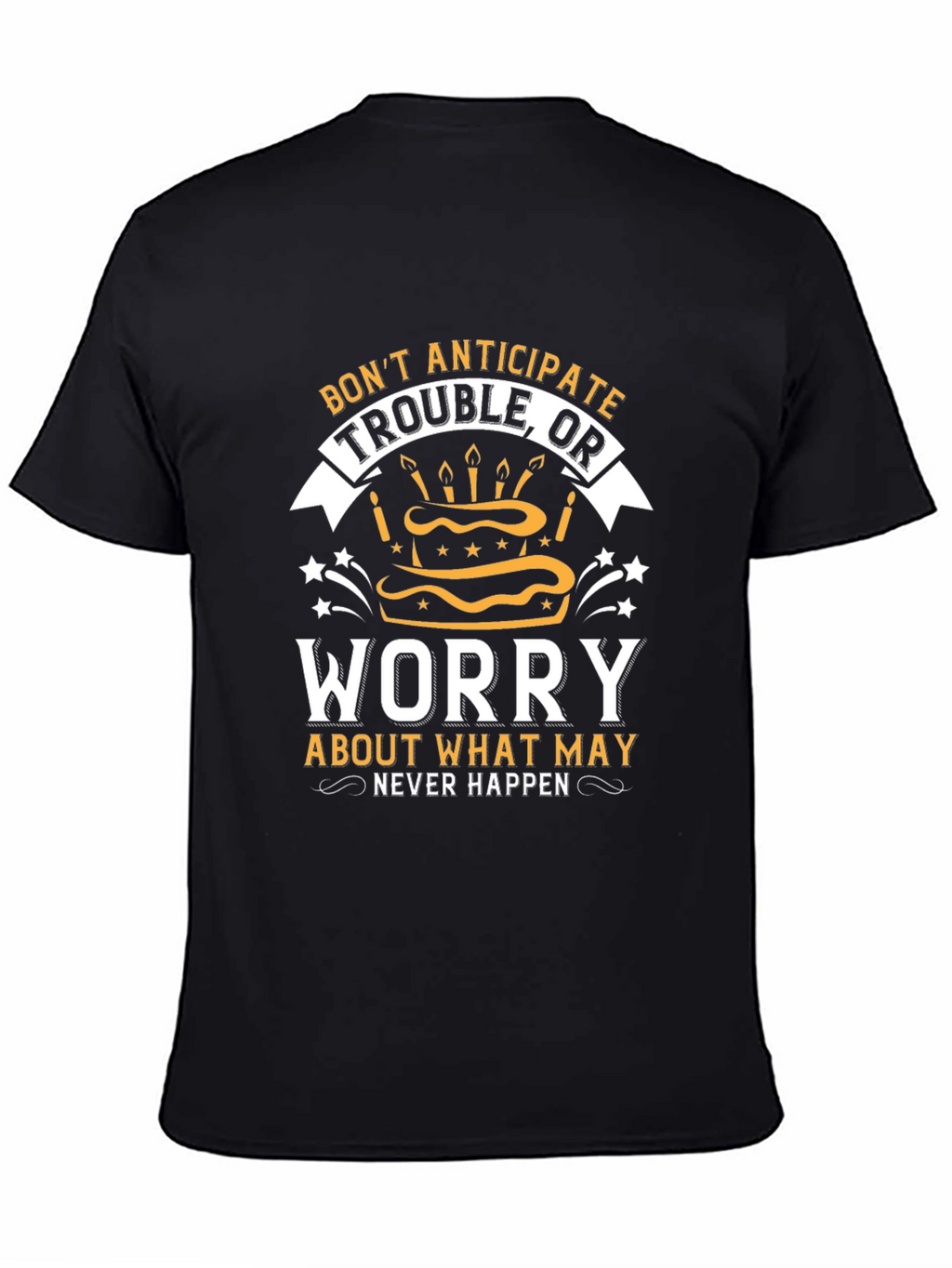 Dont Anticipate Trouble T-Shirt