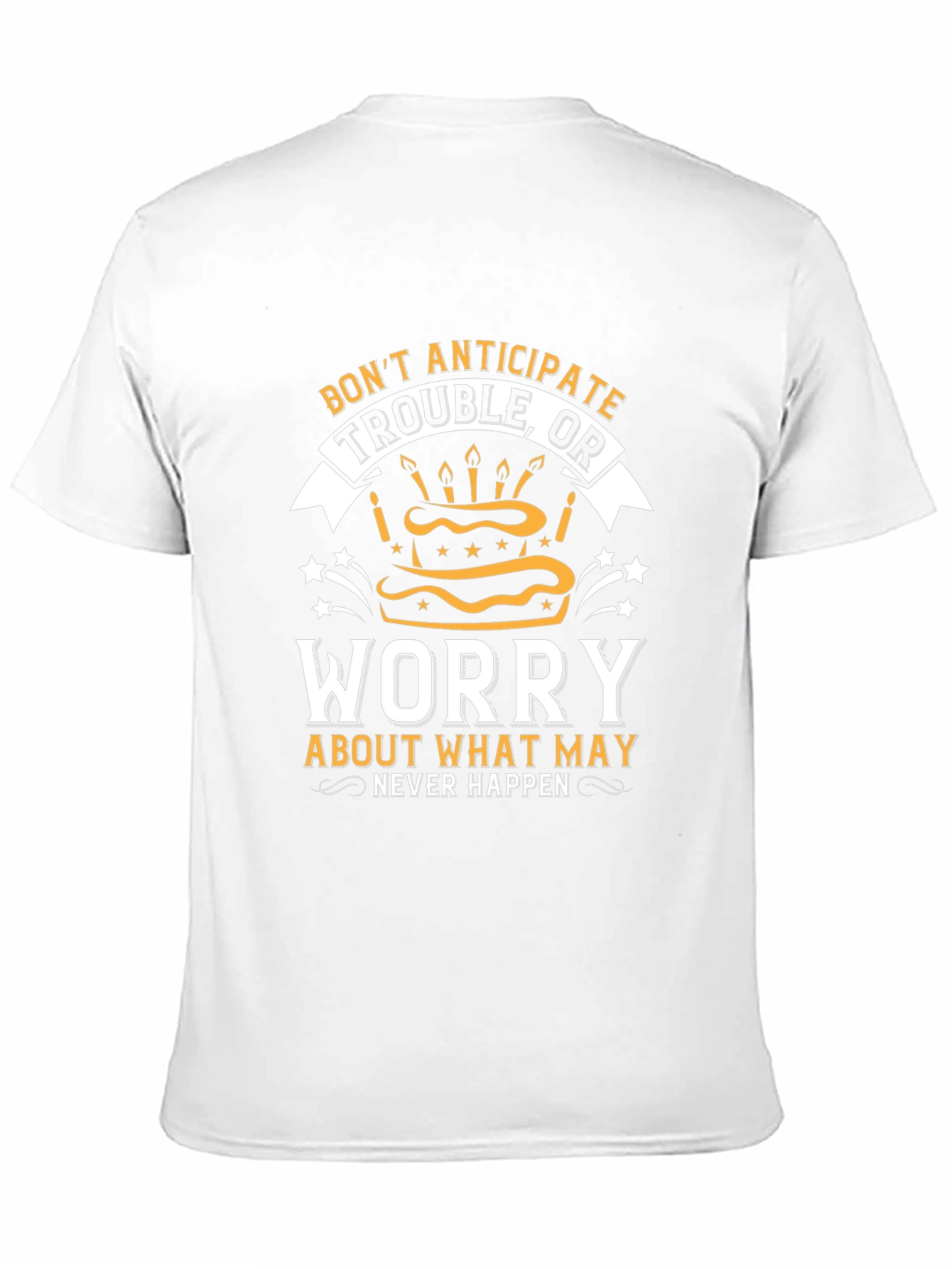 Dont Anticipate Trouble T-Shirt