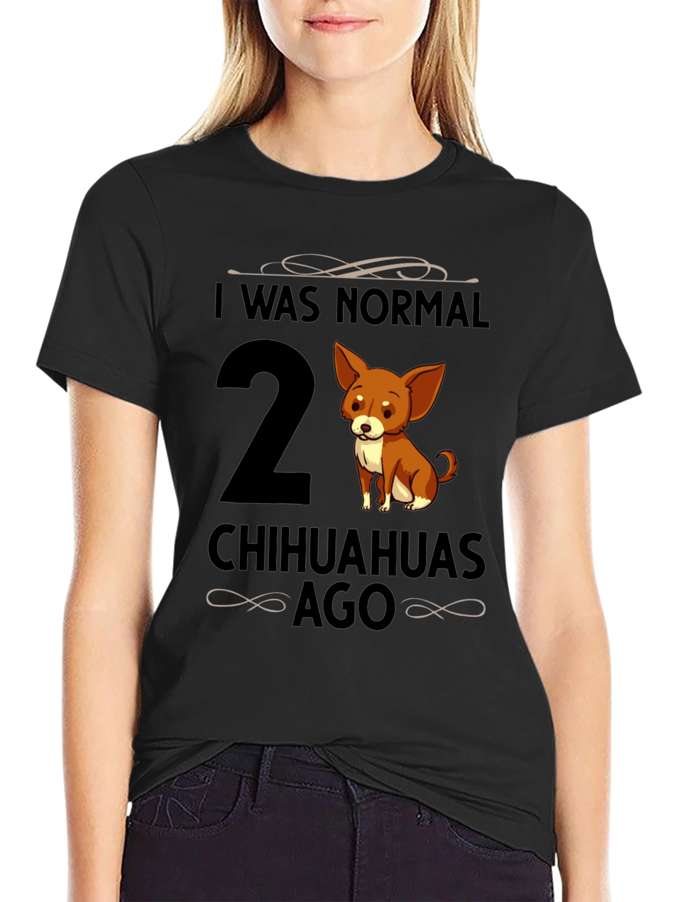 Funny Chihuahua T-Shirt: I Was Normal 2 Chihuahuas Ago
