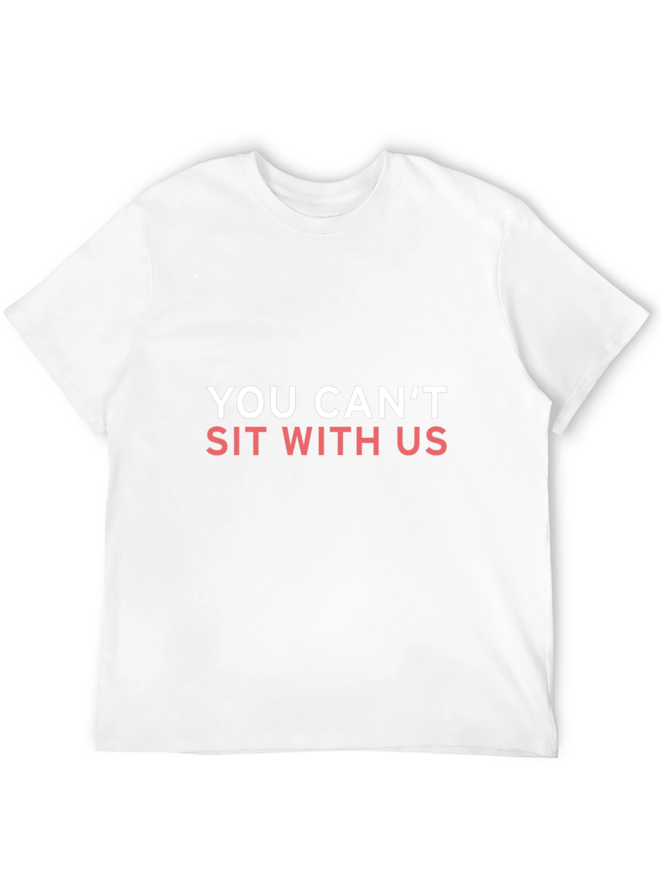 You Cant Sit With Us T-Shirt