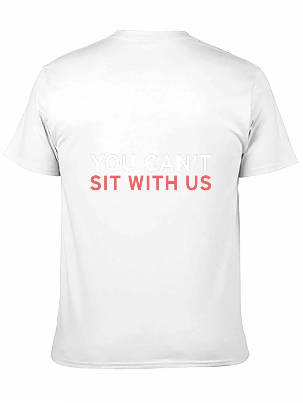You Cant Sit With Us T-Shirt