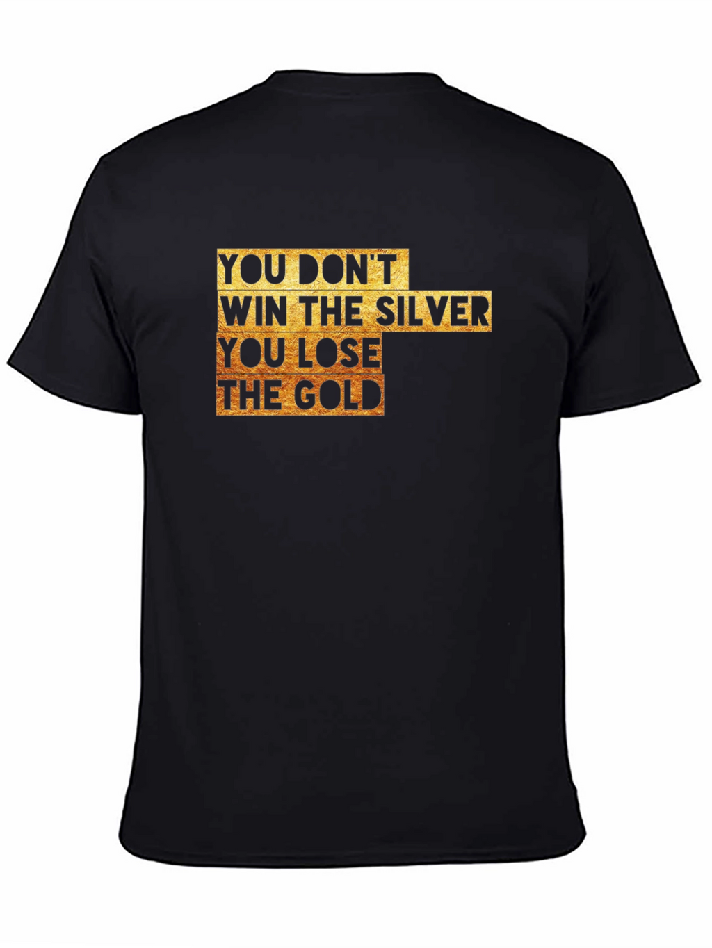 You Lose The Gold T-Shirt