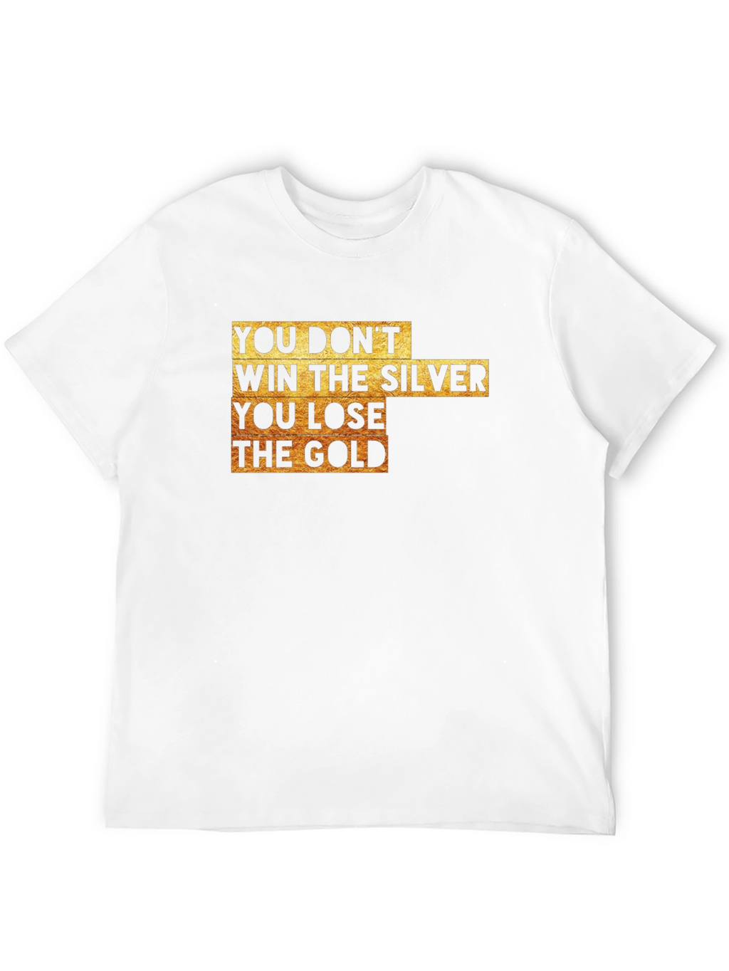 You Lose The Gold T-Shirt
