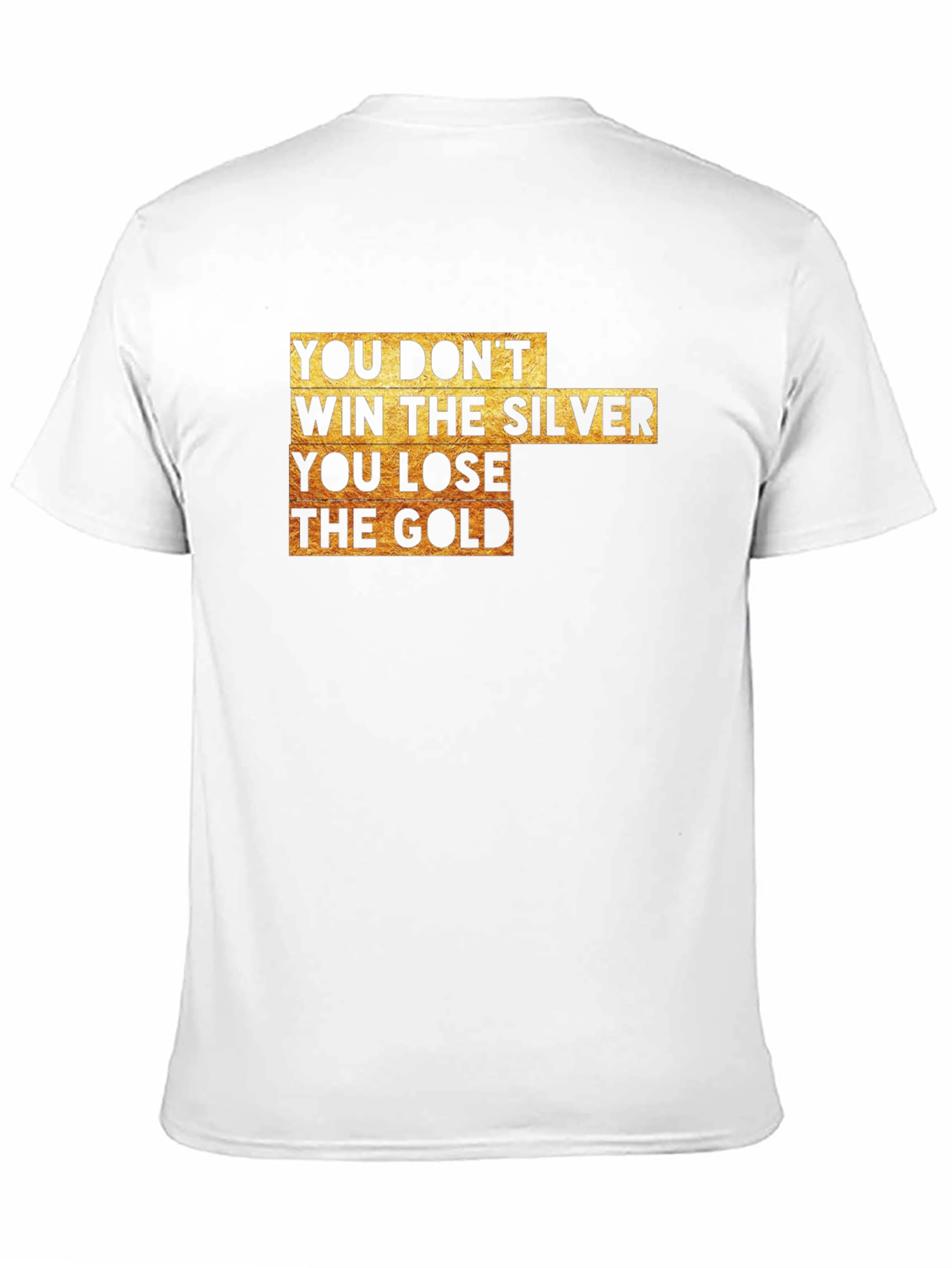 You Lose The Gold T-Shirt