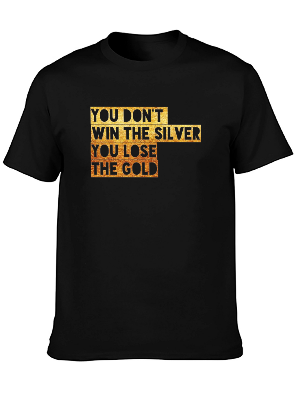 You Lose The Gold T-Shirt
