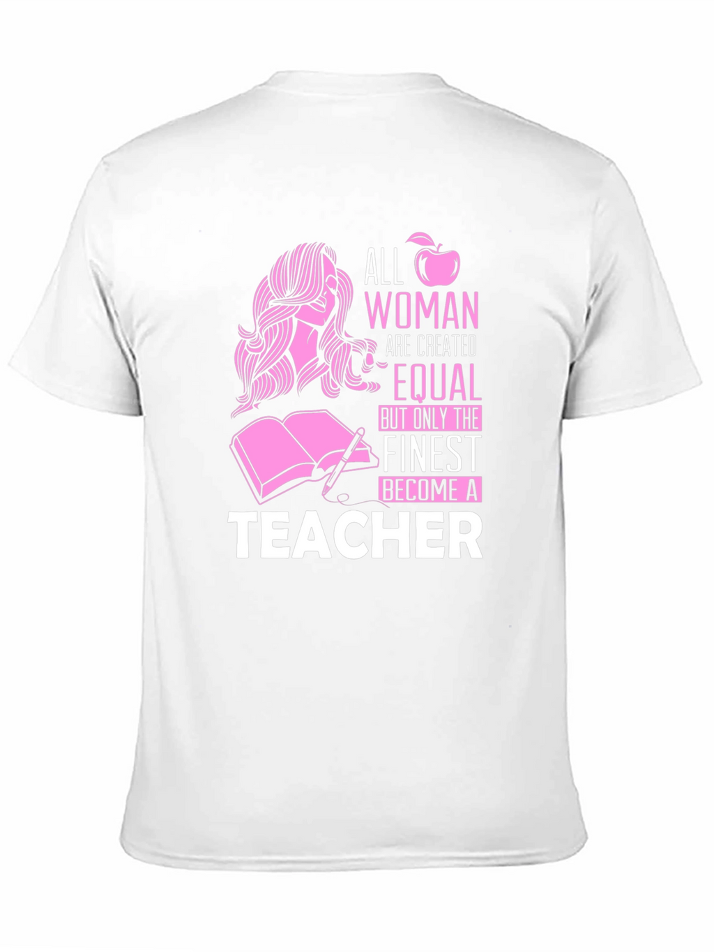 Teacher Graphic Tee - All Women Are Created Equal