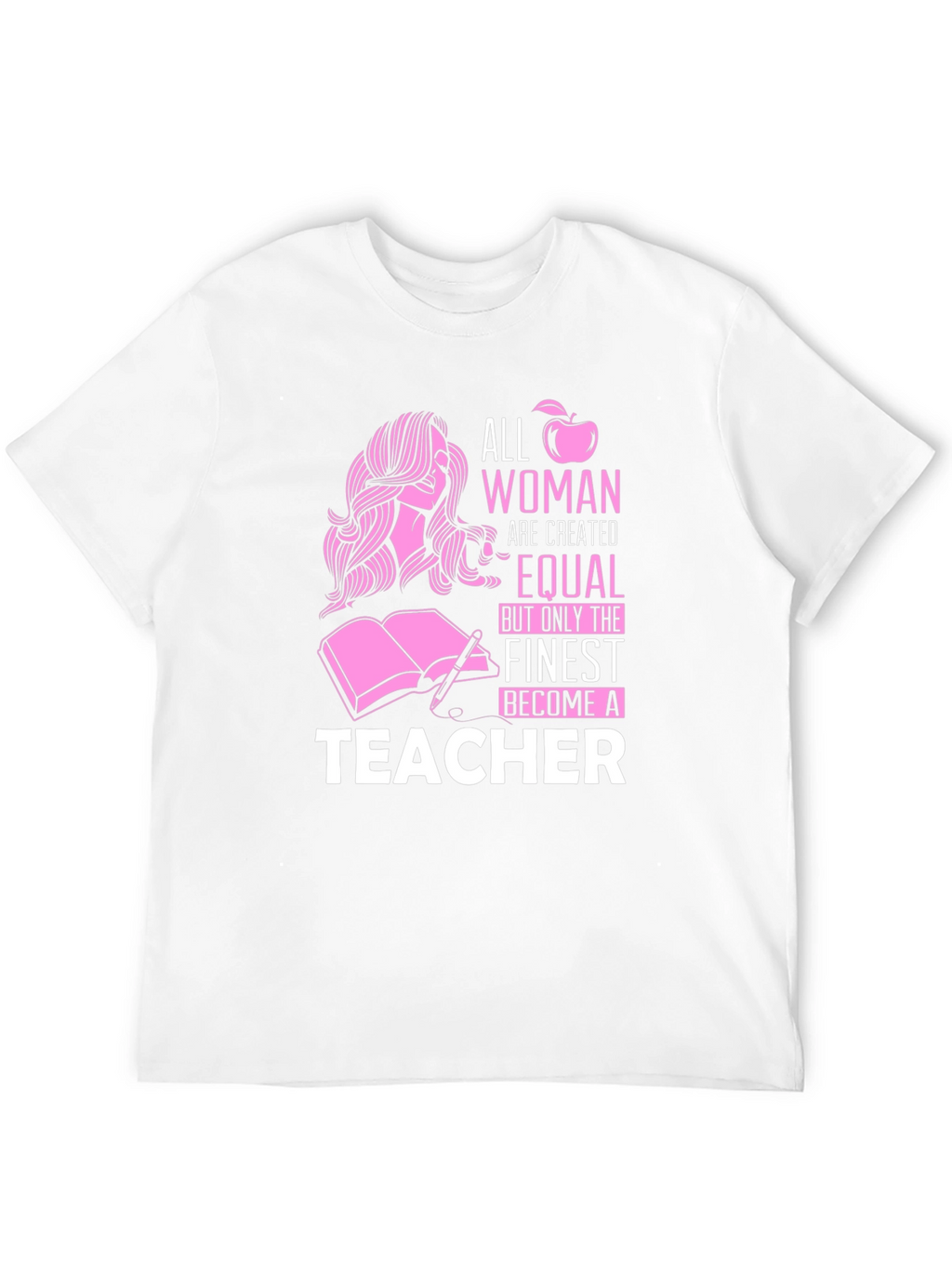 Teacher Graphic Tee - All Women Are Created Equal