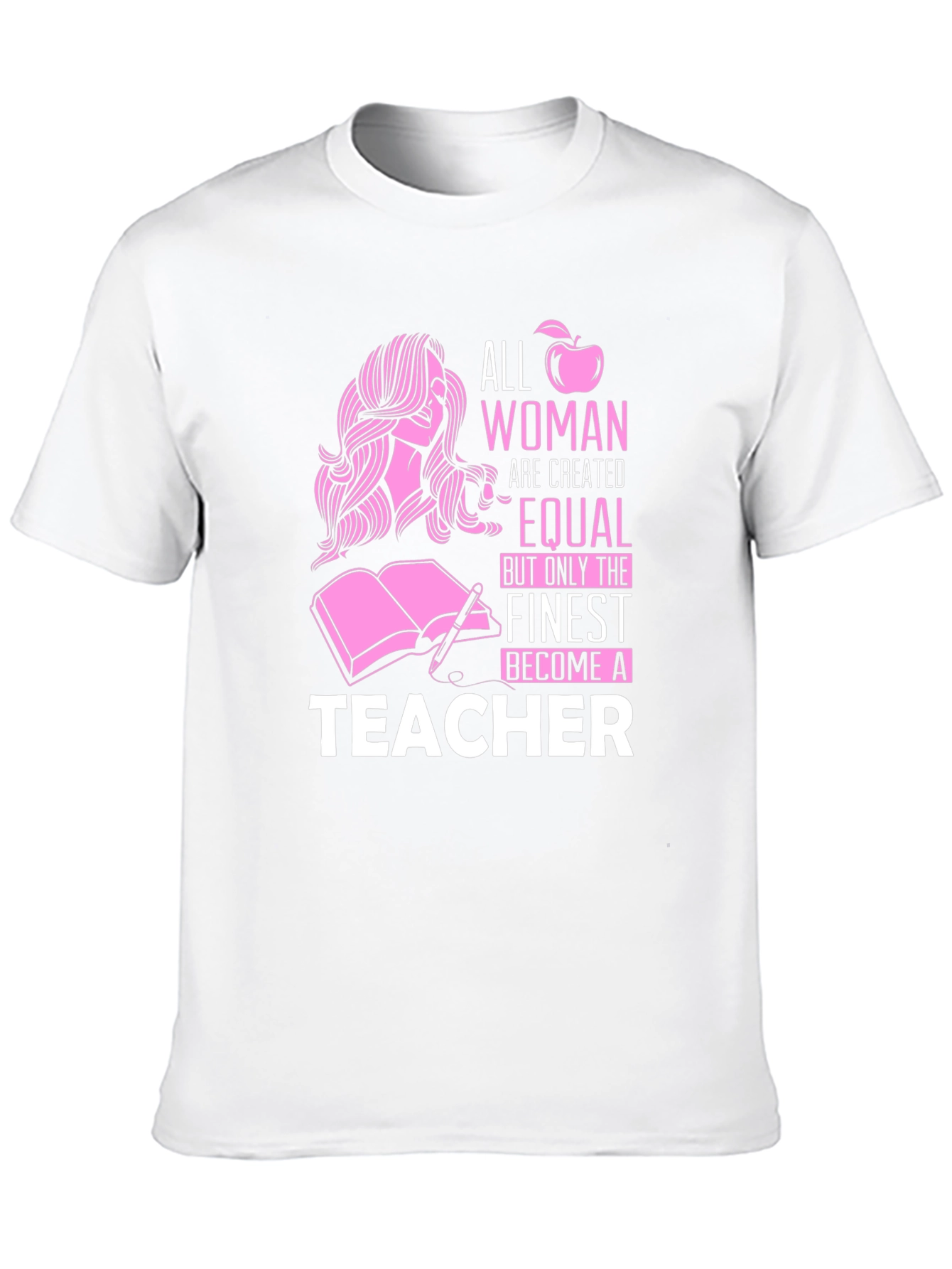 Teacher Graphic Tee - All Women Are Created Equal
