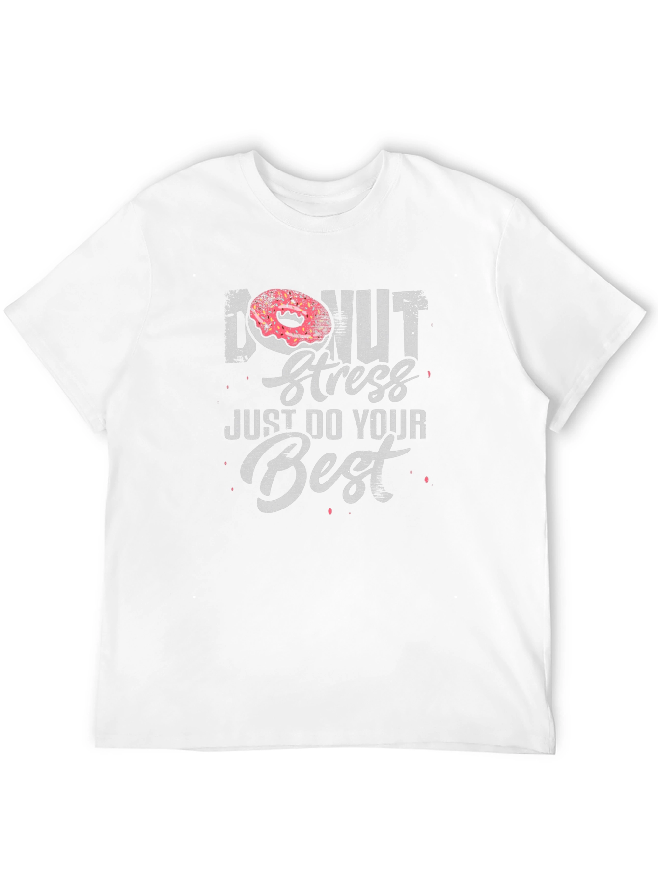 Donut Stress T-Shirt - Just Do Your Best!