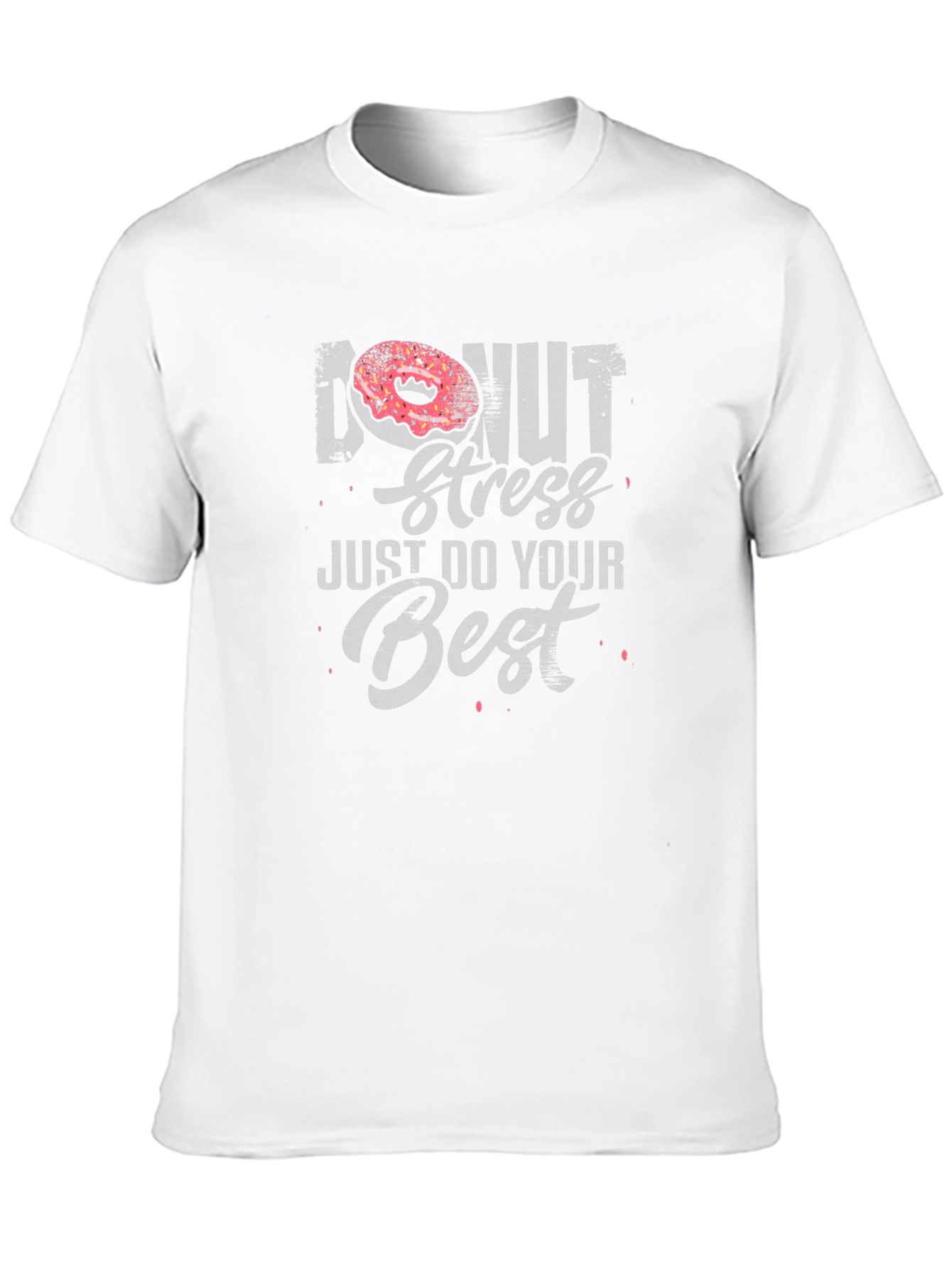 Donut Stress T-Shirt - Just Do Your Best!