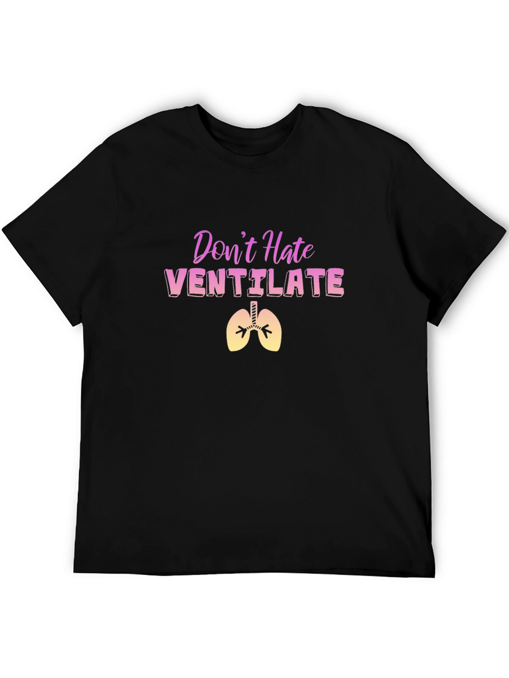 Dont Hate Ventilate Black T-Shirt