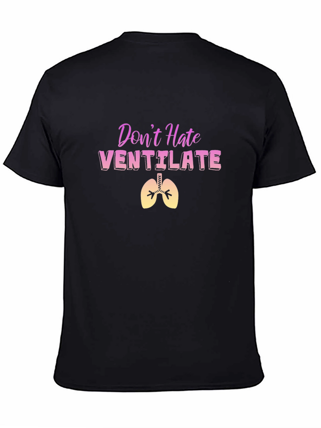 Dont Hate Ventilate Black T-Shirt