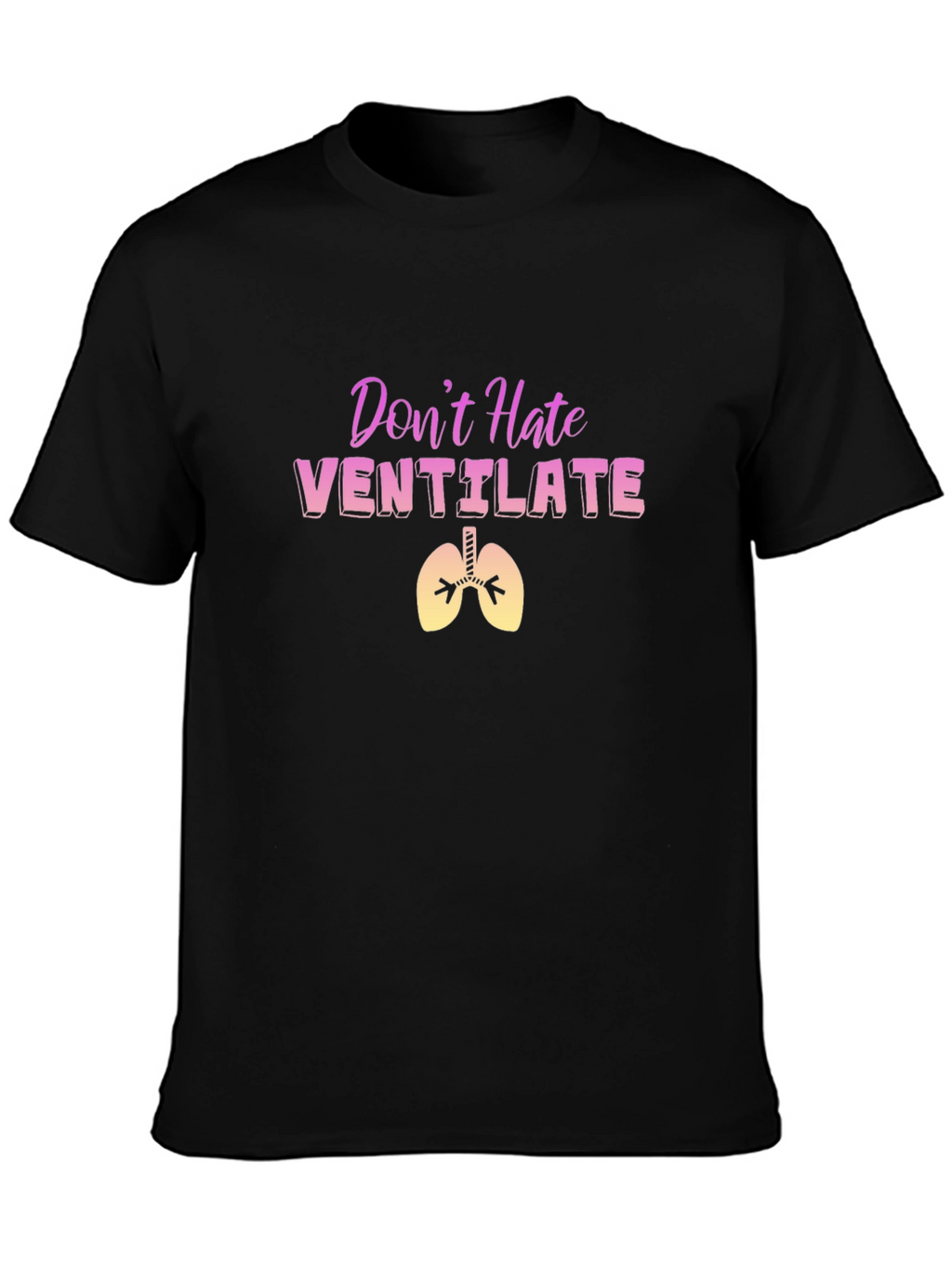 Dont Hate Ventilate Black T-Shirt
