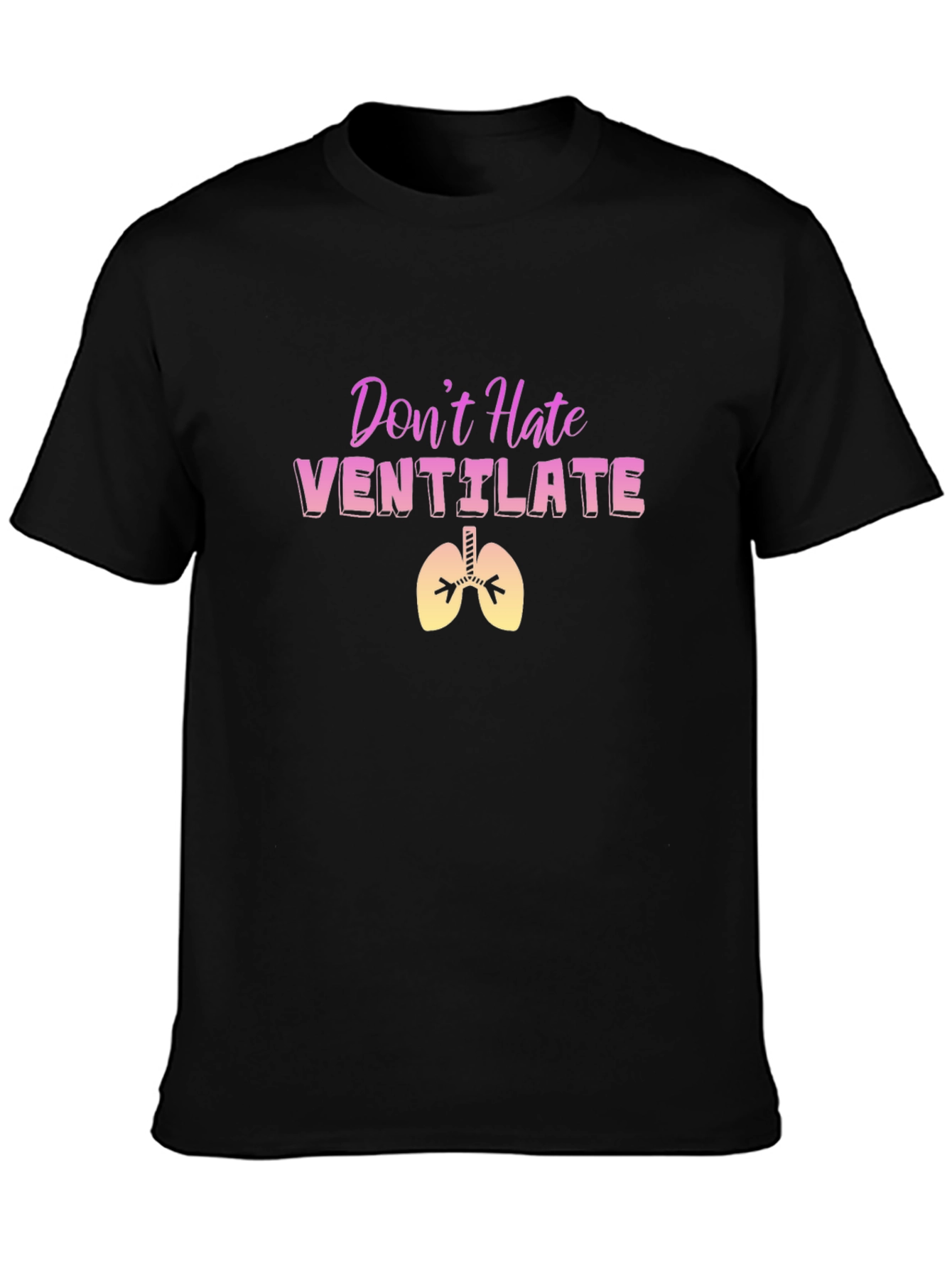 Dont Hate Ventilate Black T-Shirt