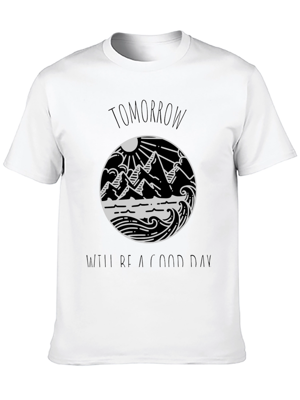 Tomorrow Will Be A Good Day Black Tee