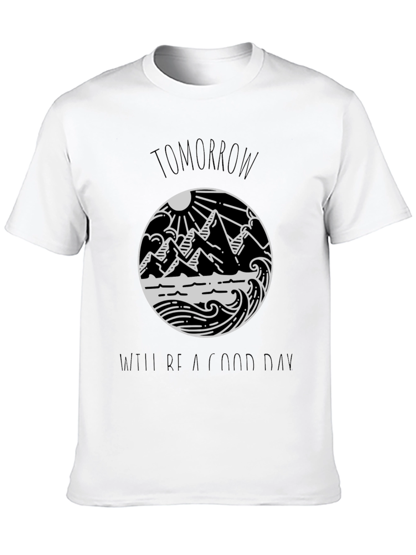 Tomorrow Will Be A Good Day Black Tee