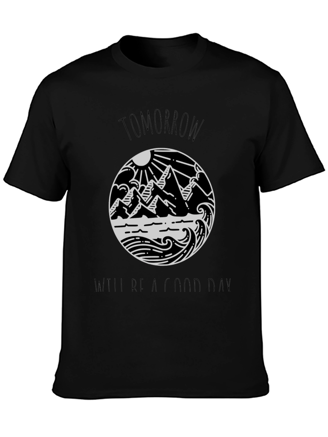 Tomorrow Will Be A Good Day Black Tee