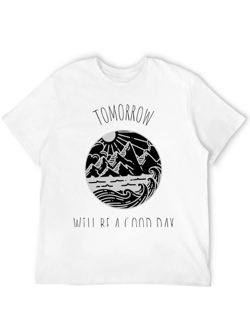 Tomorrow Will Be A Good Day Black Tee