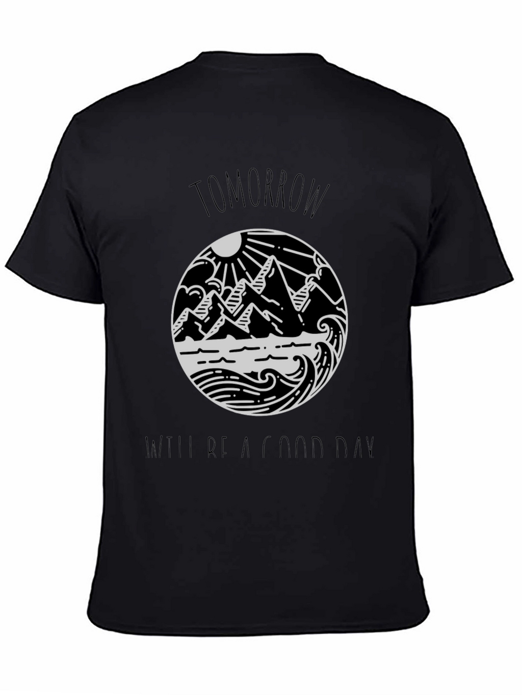 Tomorrow Will Be A Good Day Black Tee