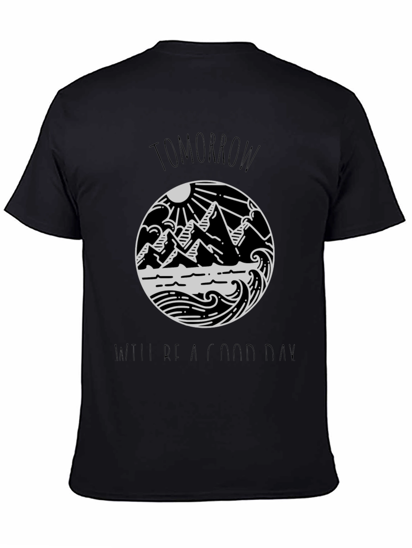 Tomorrow Will Be A Good Day Black Tee