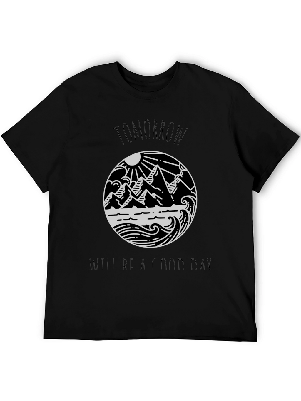 Tomorrow Will Be A Good Day Black Tee
