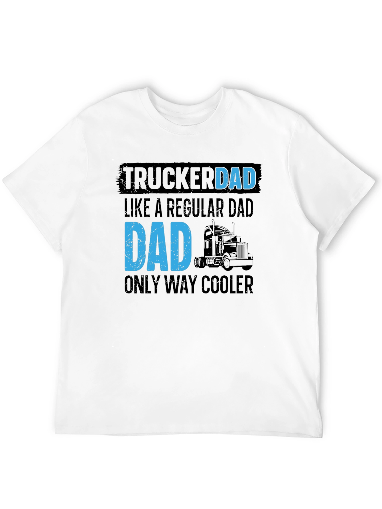 Trucker Dad T-Shirt - Cool Dad Gift