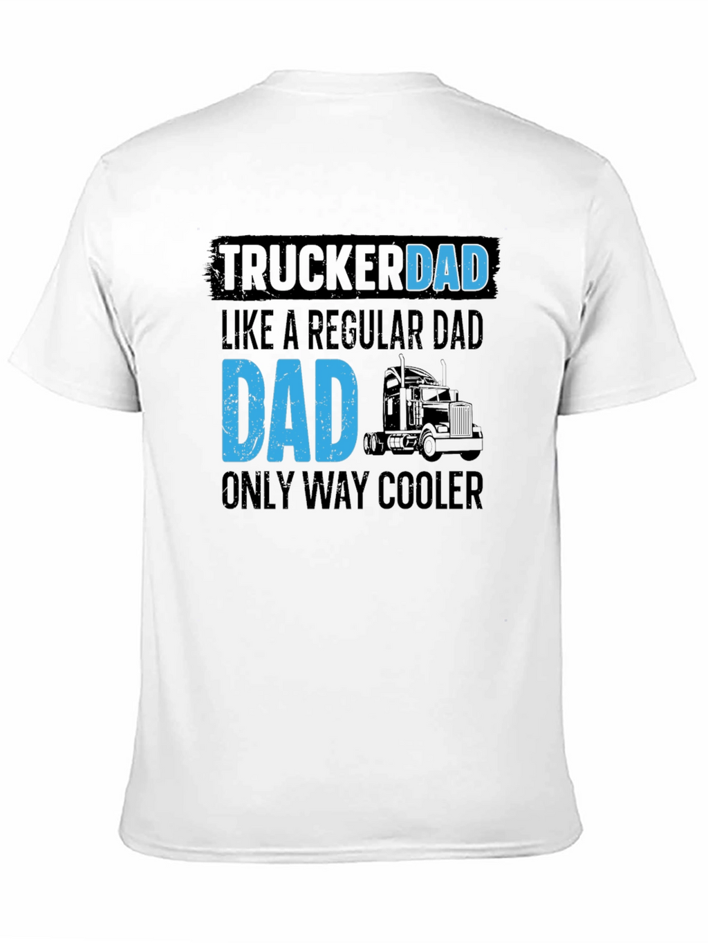 Trucker Dad T-Shirt - Cool Dad Gift