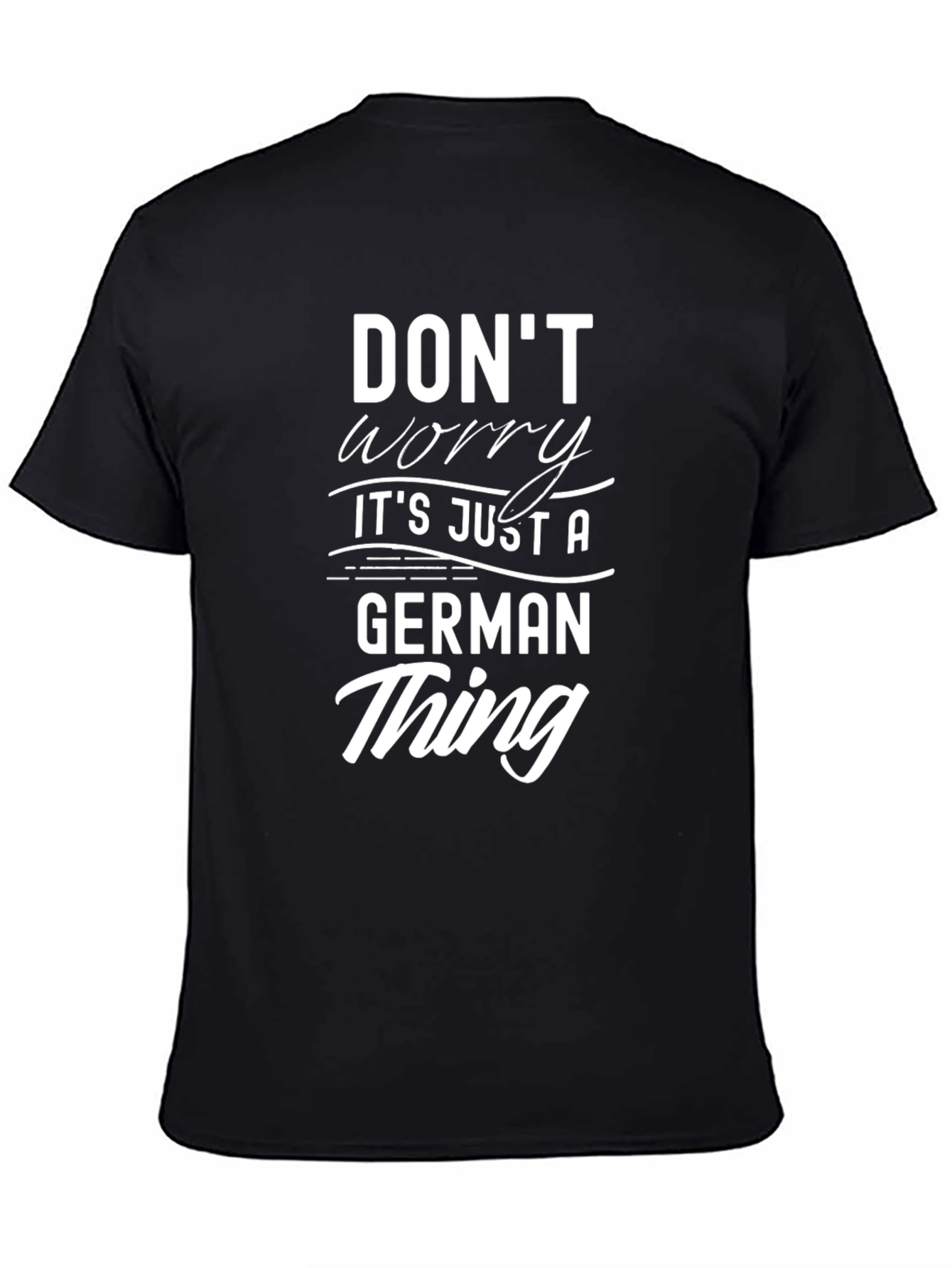 Dont Worry Its Just A German Thing T-Shirt