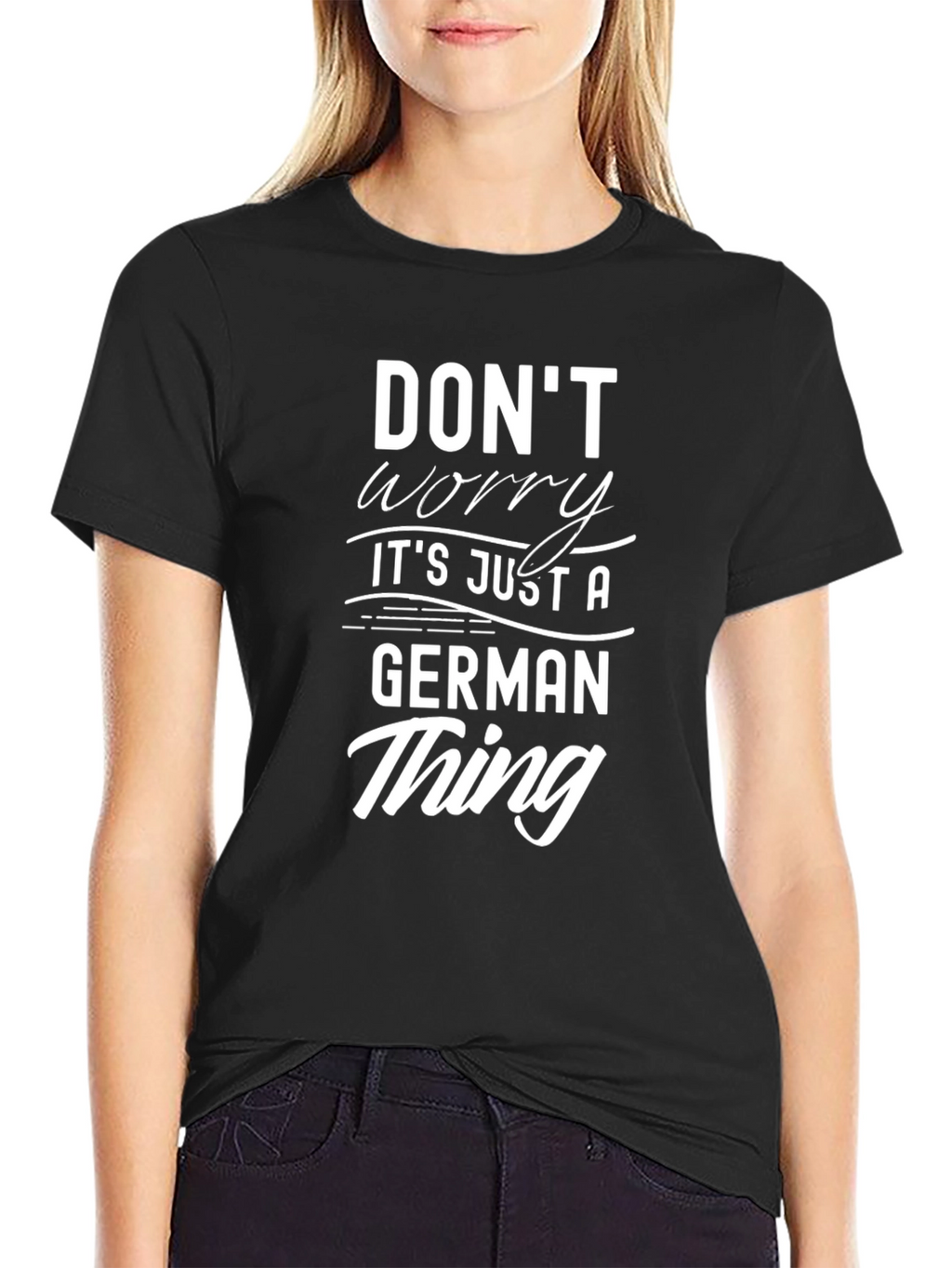 Dont Worry Its Just A German Thing T-Shirt