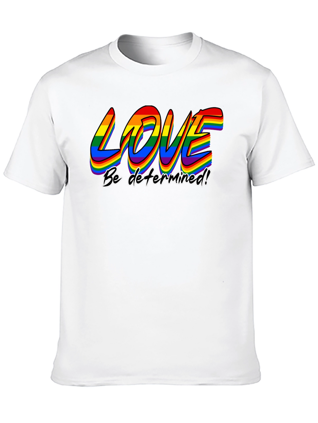 Love Be Determined LGBT Pride T-Shirt