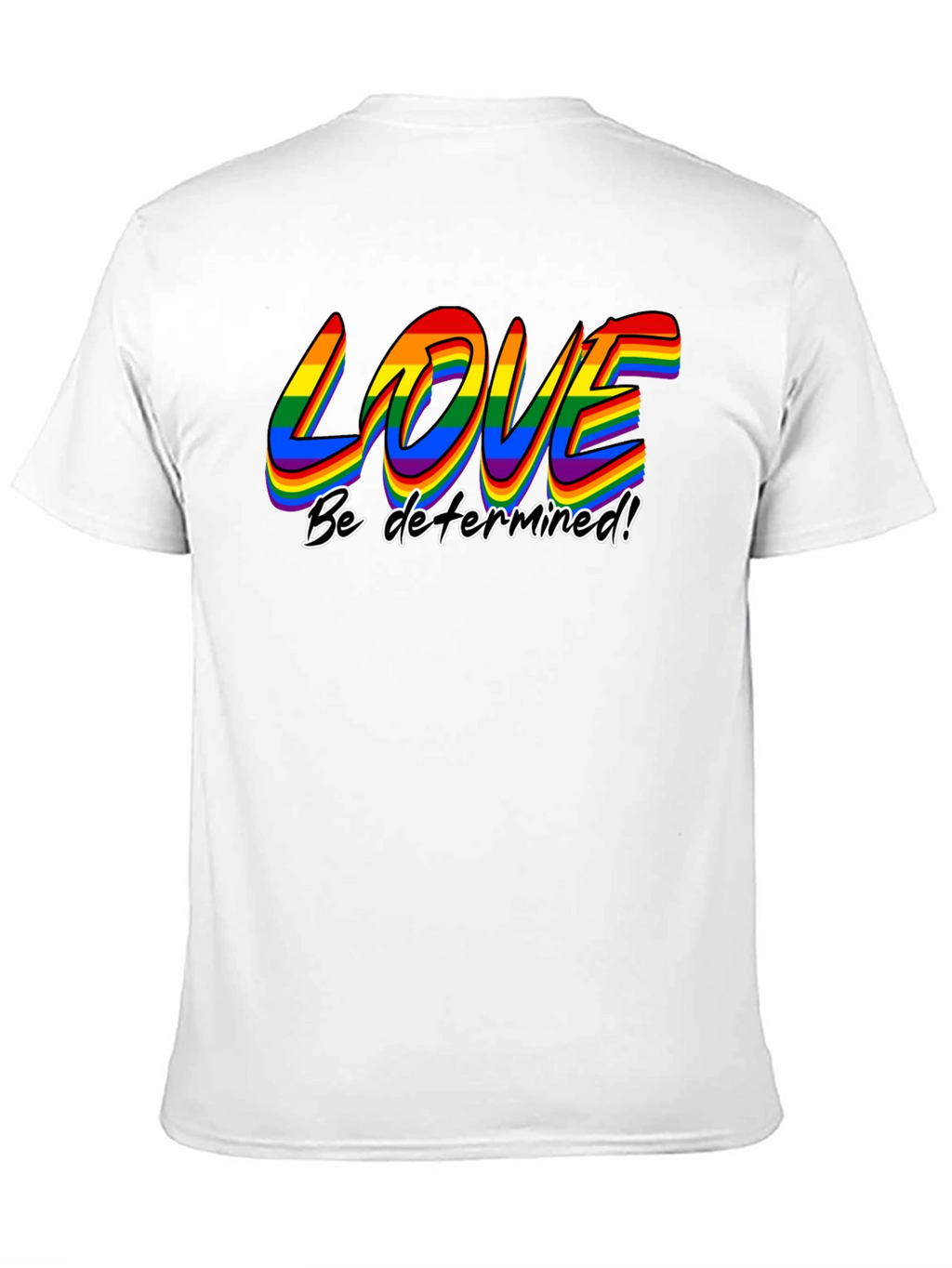 Love Be Determined LGBT Pride T-Shirt