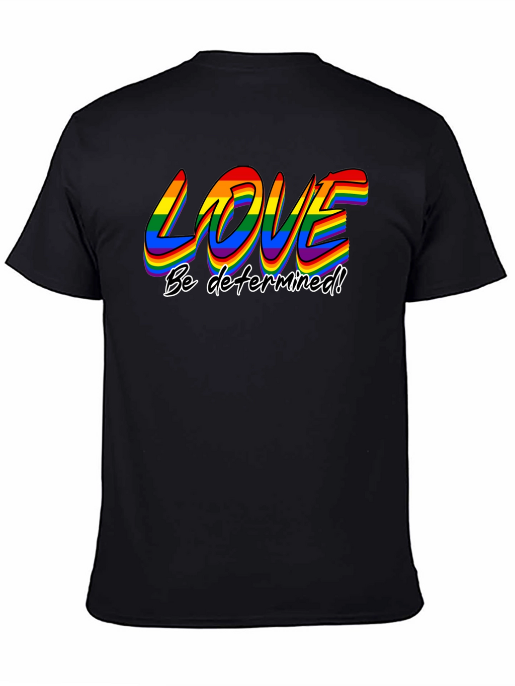 Love Be Determined LGBT Pride T-Shirt
