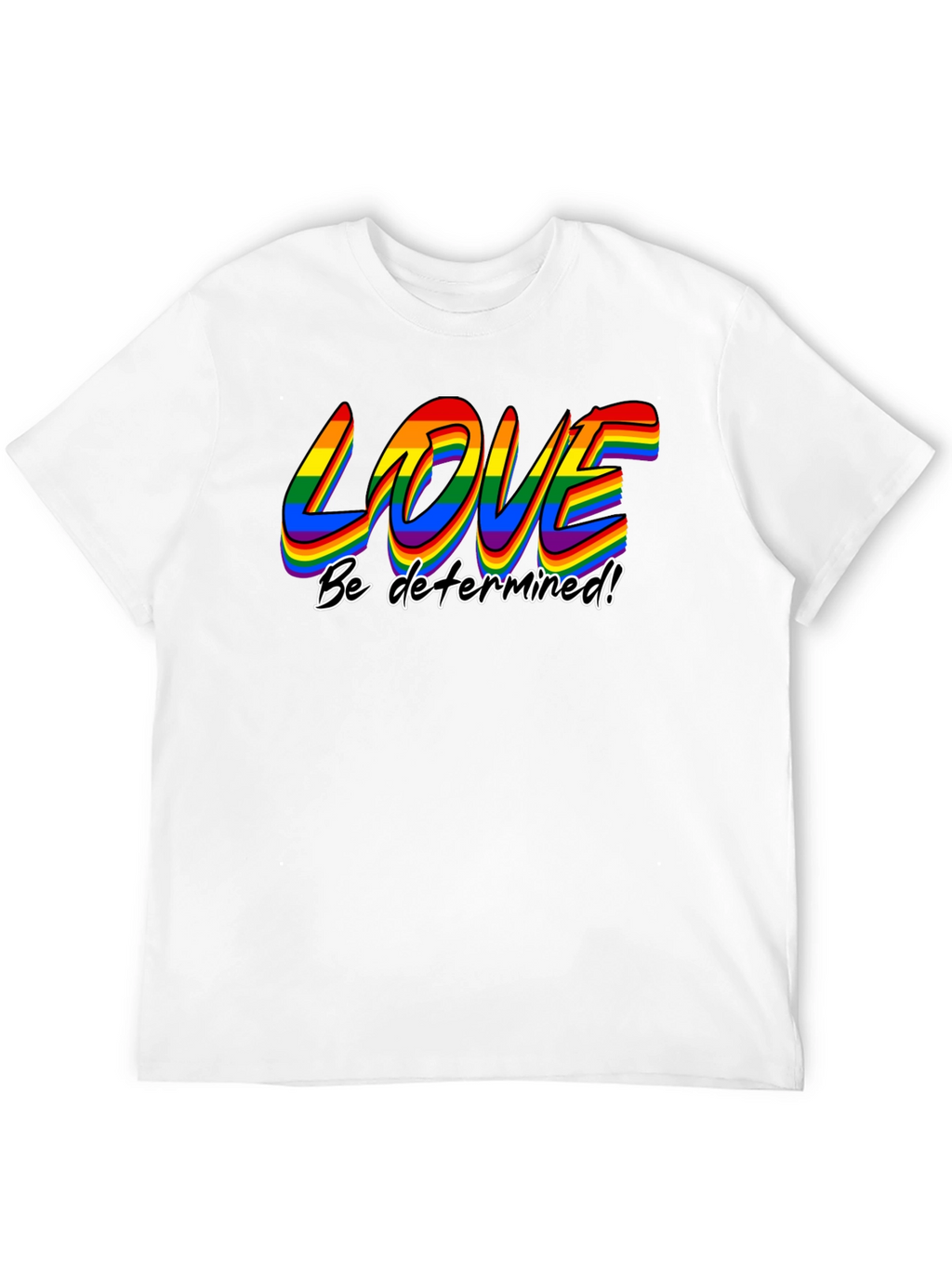 Love Be Determined LGBT Pride T-Shirt