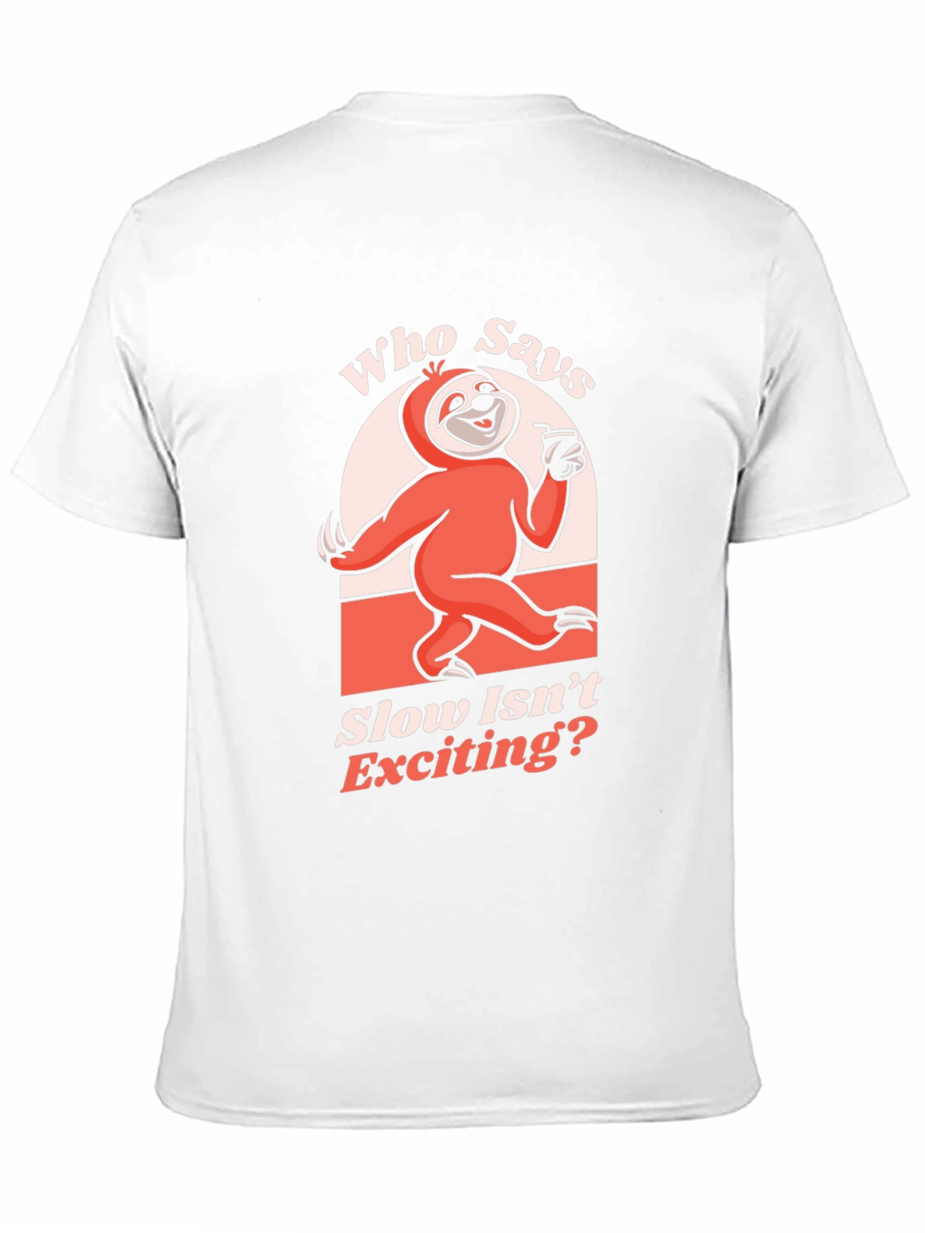 Funny Sloth T-Shirt: Who Says Slow Isnt Exciting?