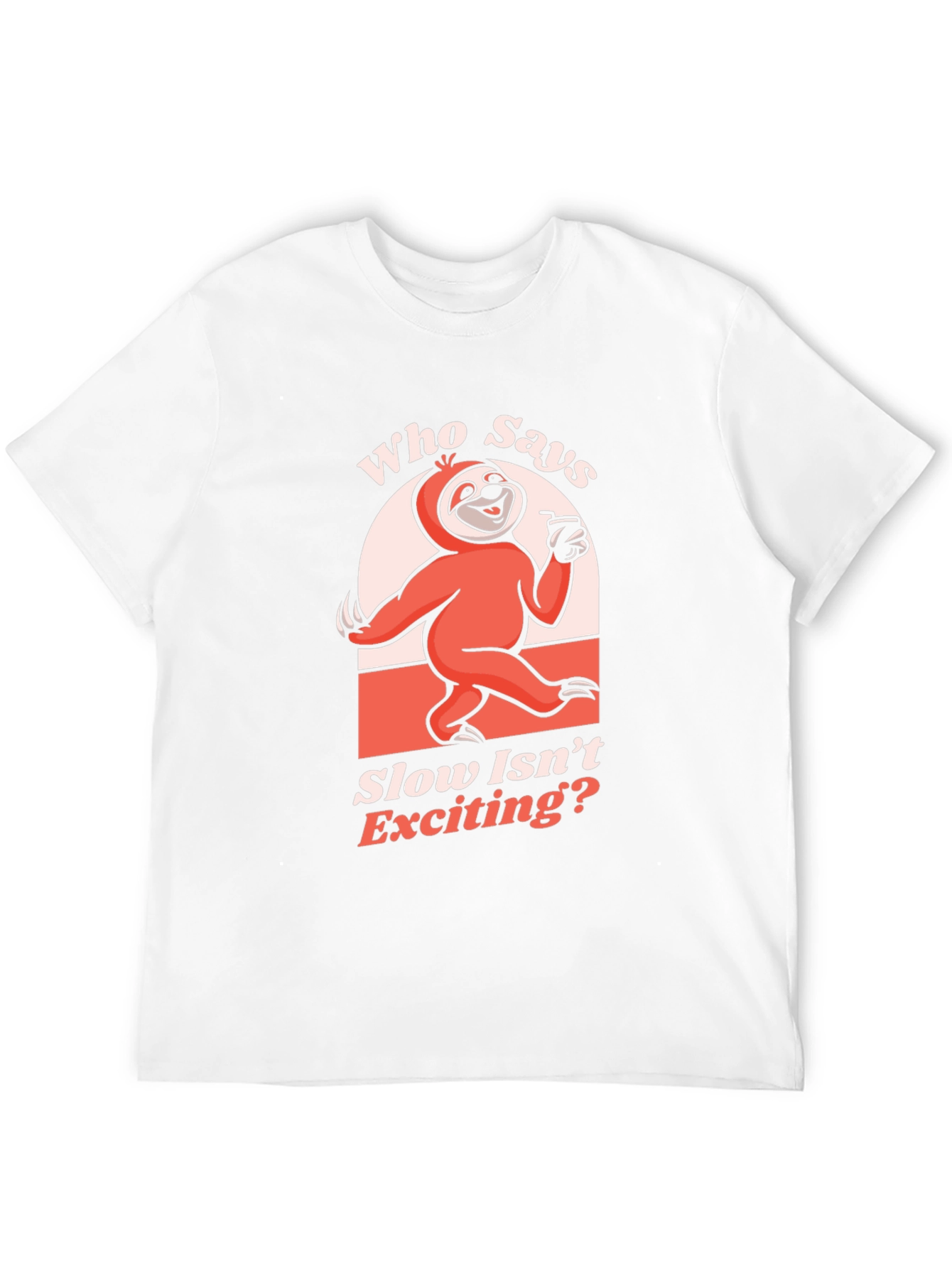 Funny Sloth T-Shirt: Who Says Slow Isnt Exciting?