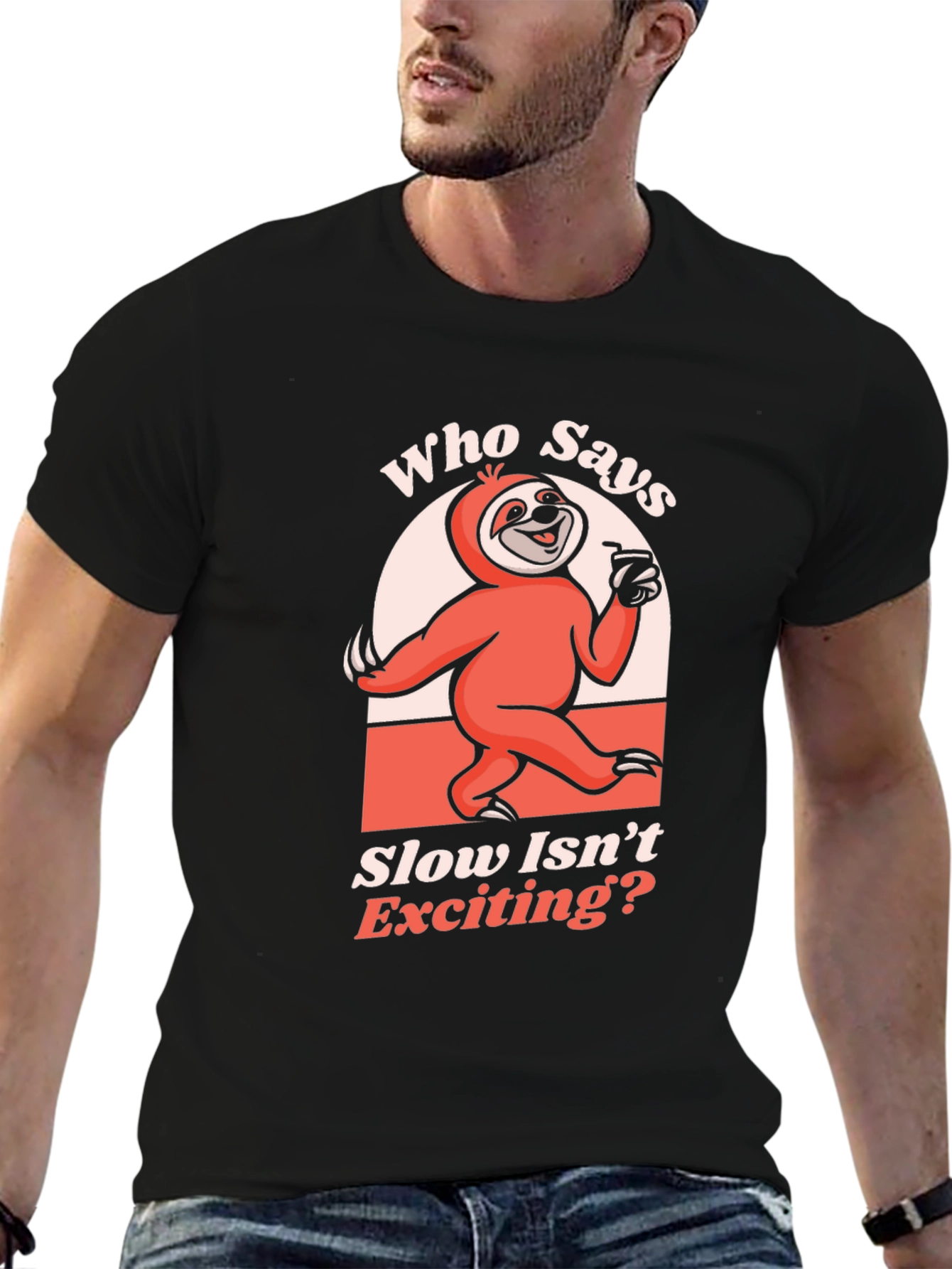 Funny Sloth T-Shirt: Who Says Slow Isnt Exciting?