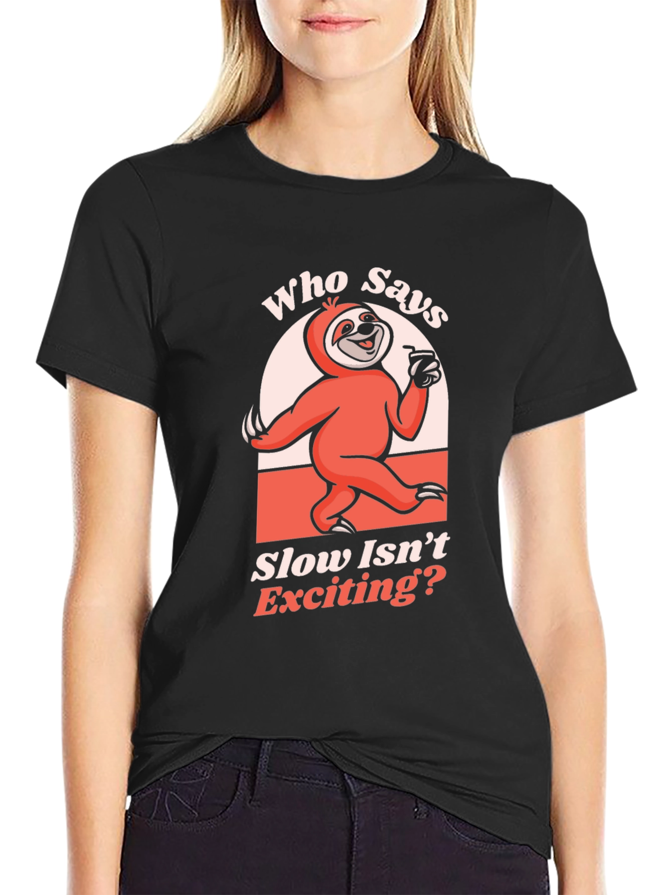 Funny Sloth T-Shirt: Who Says Slow Isnt Exciting?