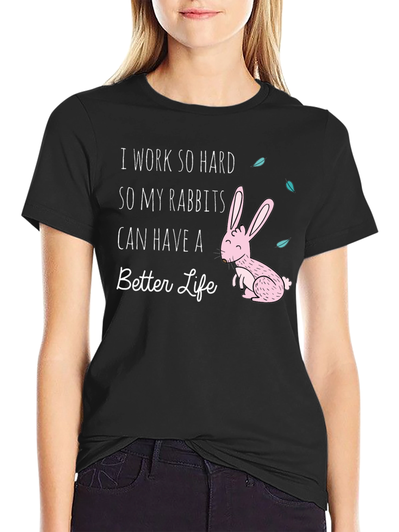 Rabbit Lover T-Shirt: I Work So Hard For My Rabbits