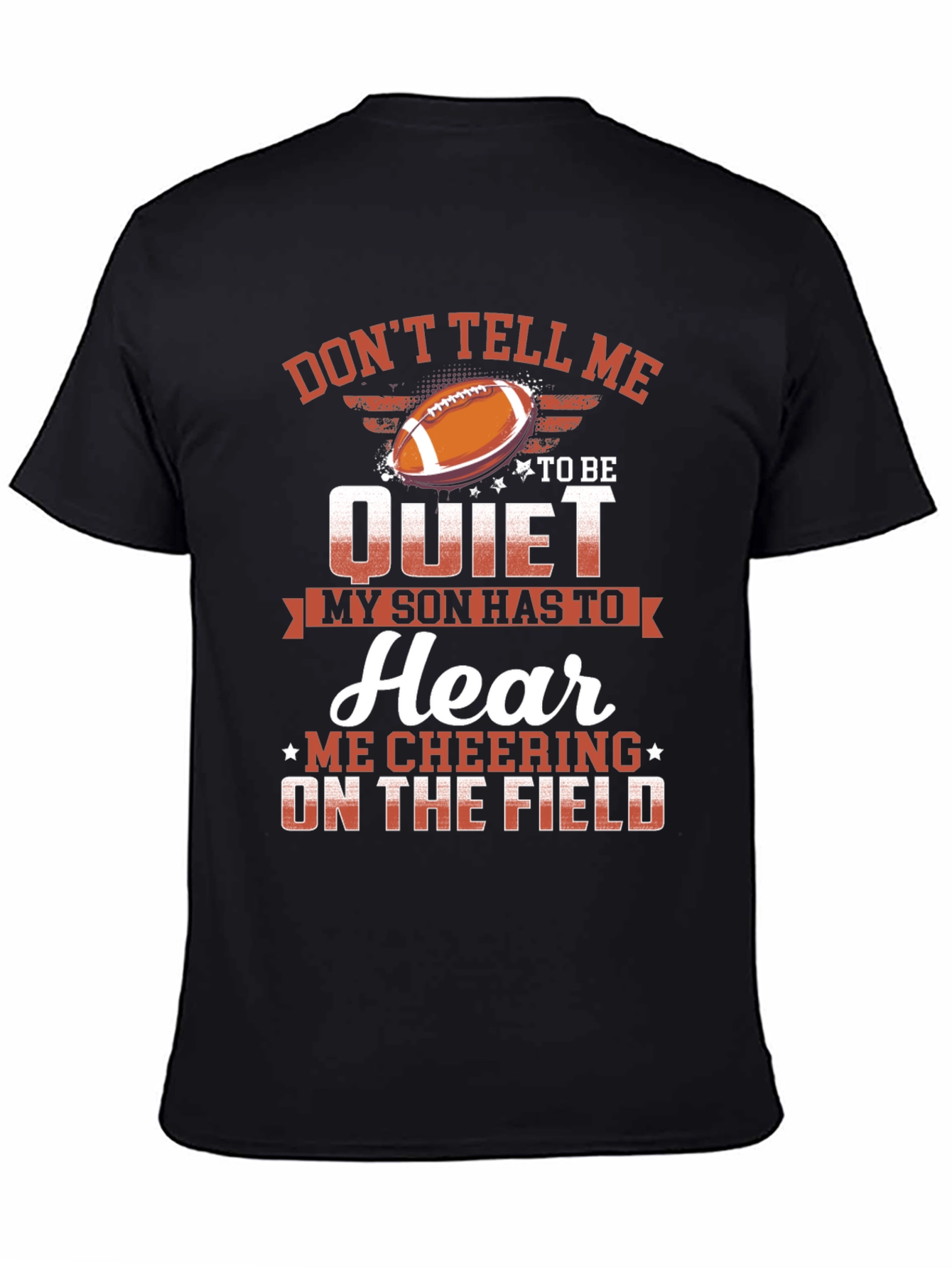 Dont Tell Me to Be Quiet Football Son T-Shirt