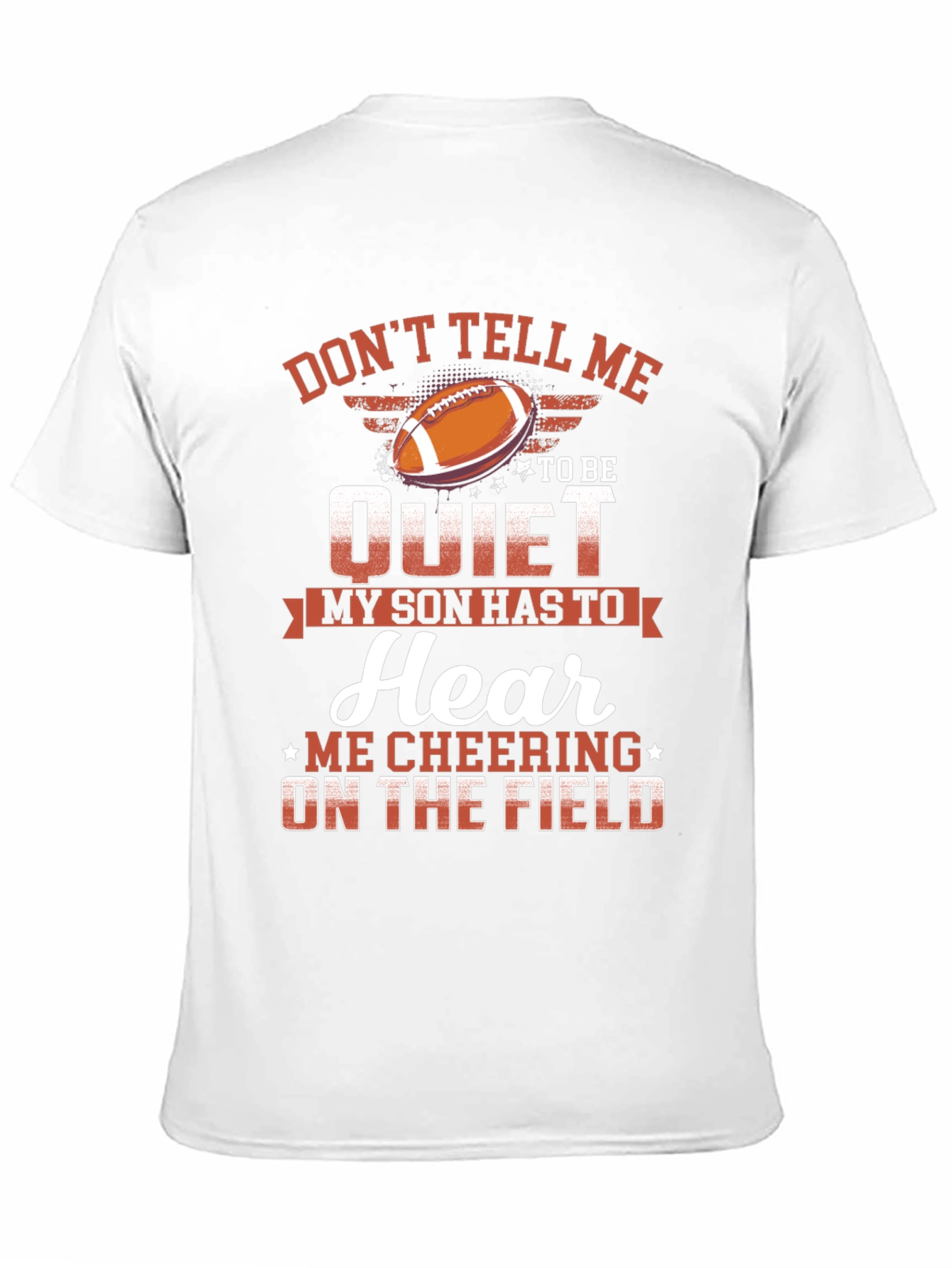 Dont Tell Me to Be Quiet Football Son T-Shirt