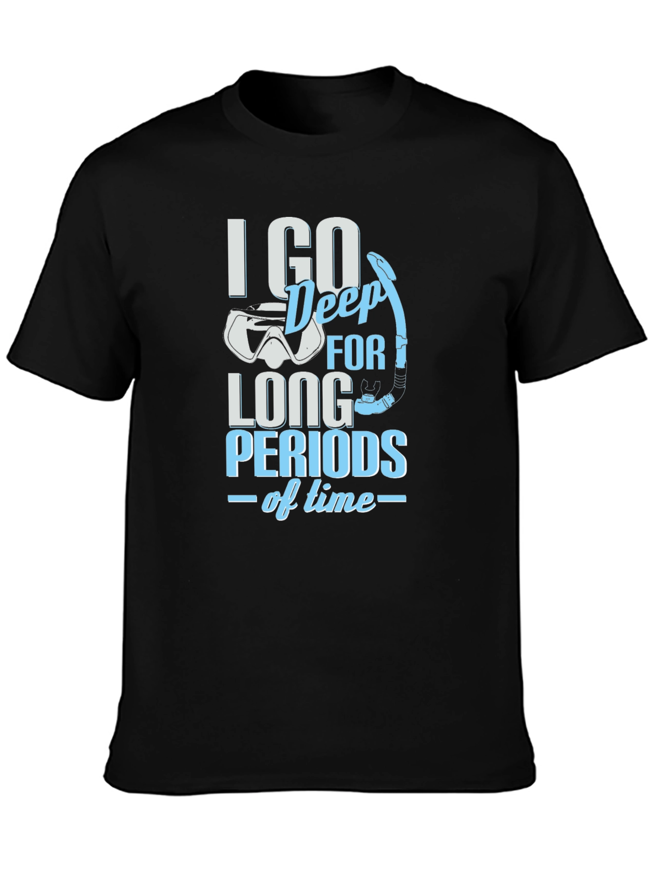 Diving T-Shirt - I Go Deep For Long Periods Of Time