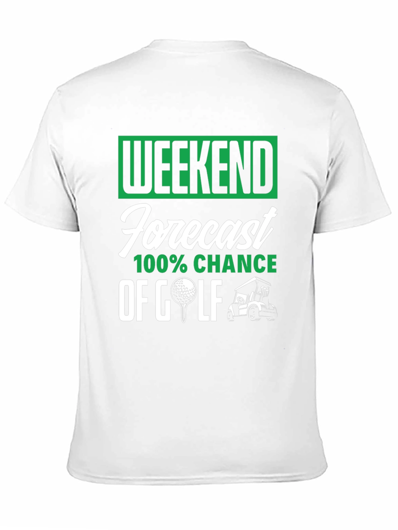 Weekend Golf Forecast T-Shirt - 100% Chance!